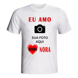 Camiseta Personalizada Eu Amo Minha Nora Com Foto