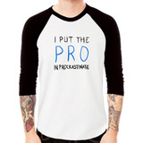 Camiseta Raglan I Put The Pro In Procrastinate 3 4