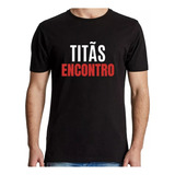 Camiseta Titãs Encontro Banda De Rock