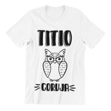 Camiseta Titio Coruja Presente Frases