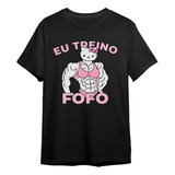 Camiseta Unissex Academia Eu Treino Fofo Meme Divertido Fit