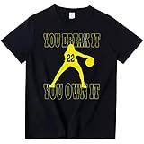 Camiseta You Break It You Own It Basketball Number 22 Para Fãs De Basquete Gola Redonda Manga Curta Unissex Preto XGG