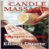 CANDLE MASSAGE Massagem Com Velas