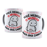 Caneca Divertida Meme Bento Flork Você Merece O Mundo