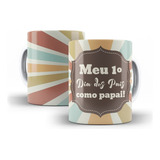 Caneca Meu Primeiro Dia Dos Pais Como Papai Modelo 157