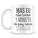 Caneca Personalizada Não Tenho 1 Minuto De Paz