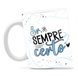 Caneca Personalizada Porcelana Sr Sempre Certo Presente