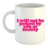 Caneca Sex And The City - I Will Not Be Judged By You Or