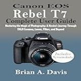 Canon EOS Rebel T7 Complete Guide