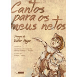 Cantos Para Os Meus Netos Poemas De Victor Hugo De Hugo Victor Editora Gaivota Ltda Capa Mole Em Francés português 2014