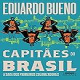 Capitães Do Brasil A Saga Dos Primeiros Colonizadores Coleção Brasilis Livro 3 