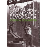 Capitalismo Socialismo E Democracia De Schumpeter Joséph A Editorial Fundação Editora Da Unesp Tapa Mole En Português 2017