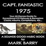 CAPT FANTASTIC 1975 Your All Genres Guide To The Best CD Reissues Remasters Sounds Good Music Book English Edition 