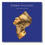 capture the crown-capture the crown Robbie Williams Take The Crown Cd