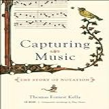 Capturing Music  The Story Of Notation  With CD  Audio  