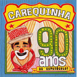 carequinha-carequinha Cd Carequinha 90 Anos De Espetaculo