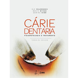 Cárie Dentária: Fisiopatologia E Tratamento, De Fejerskov, Ole. Livraria Santos Editora Comércio E Importação Ltda., Capa Mole Em Português, 2017