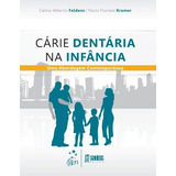 Cárie Dentária Na Infância Uma Abordagem Contemporânea De Feldens Carlos Alberto Editorial Livraria Santos Editora Comércio E Importação Ltda Tapa Mole En Português 2013