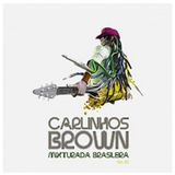Carlinhos Brown Mixturada Brasileira