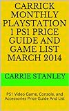 Carrick Monthly Playstation 1 PS1 Price Guide And Game List March 2014 PS1 Video Game Console And Accessories Price Guide And List English Edition 