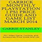 Carrick Monthly Playstation 1 PS1 Price Guide And Game List March 2014 PS1 Video Game Console And Accessories Price Guide And List English Edition 