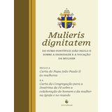 Carta Apostólica Mulieris Dignitatem De São João Paulo Ii Editora Ecclesiae Capa Mole Em Português 2022