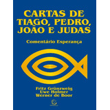 Cartas De Tiago Pedro Joao E Judas Cartas De Tiago Pedro Joao E Judas De Grunzweig Fritz Editora Esperanca Capa Mole Edição 1 Em Português 2008
