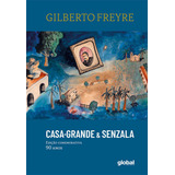 Casa grande Senzala Edicao Comemorativa 90 Anos Gilberto Freyre Editora Global