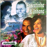 cascatinha & inhana-cascatinha amp inhana Cd Cascatinha E Inhana Flor Serrana Vol 5