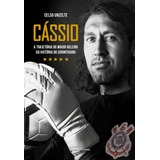 Cássio A Trajetória Do Maior Goleiro Da História Do Corinthians De Unzelte Celso Editorial Universo Dos Livros Editora Ltda Tapa Mole En Português 2019
