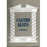 Castro Alves Poesia Coleção Nossos Clássicos