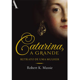 Catarina A Grande Retrato De Uma Mulher De Massie Robert K Editorial Editora Rocco Ltda Tapa Mole En Português 2012