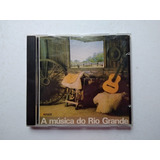 Cd A Música Do Rio Grande
