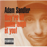 Cd Adam Sandler   They re All Gonna Laugh At You 