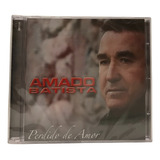 Cd Amado Batista Perdido De Amor Novo Original Lacrado