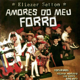 Cd Amores Do Meu Forró Eliezer Setton