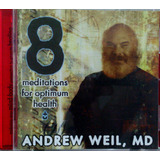 Cd Andrew Weil Md 8 Meditations For Optimum Health
