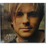 Cd Andy Griggs You Won t Ever Be Lonely Importado U S A