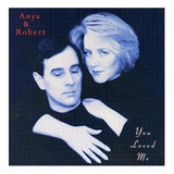Cd Anya   Robert You Loved Me Modern Cabaret Songs