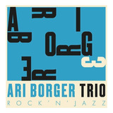 Cd Ari Borger Trio Rock N Jazz Lacrado