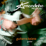 Cd   Armandinho Macêdo   Guitarra Baiana   Guibai