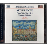 Cd Arthur Foote Piano Trios Nos 1 2 Melody Ballade Arden
