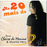 Cd As 20 Mais De Cheiro De Menina Vicente Nery Original 