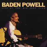 Cd Baden Powell Live At The Rio Jazz Club 1 Ed 2014 Lacrado