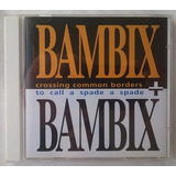 Cd Bambix Crossing Common Borders