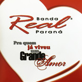 Cd   Banda Real Do Paraná   Pra Quem Já Viveu Um Grande Amor