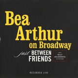 Cd Bea Arthur On Broadway Just Between Friends Import