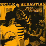 Cd Belle   Sebastian   Dear Catastrophe Waitress  lacrado 