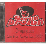 Cd Berimbrown   Irmandade Live From Europe Tour 2007  novo 