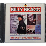 Cd Billy Bragg   Help Save The Youth Of America   Imp  Lacr 